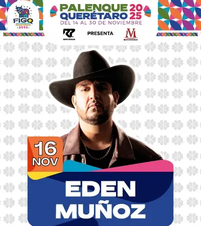Eden Muñoz - Palenque Feria Querétaro 2025 - 16 Noviembre - Querétaro